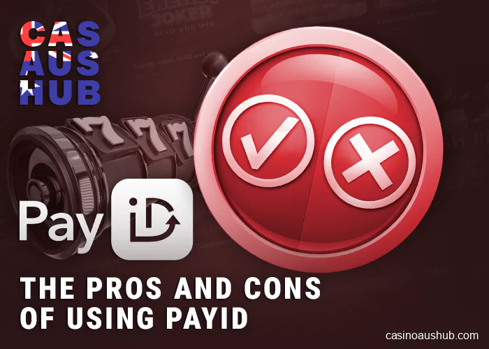 Pros and cons of PayID payments at online casinos